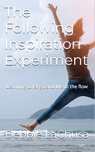 Books by Debbie LaChusa The Following Inspiration Experiment